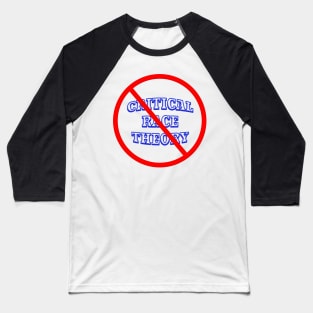 Say No To CRITICAL RACE THEORY Baseball T-Shirt